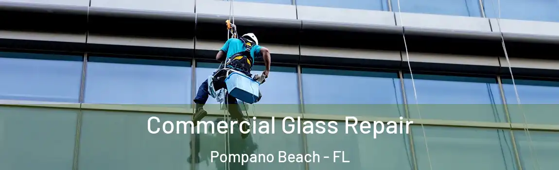 Commercial Glass Repair Pompano Beach - FL