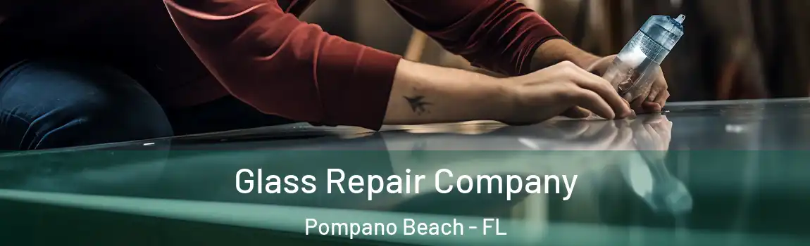  Glass Repair Company Pompano Beach - FL