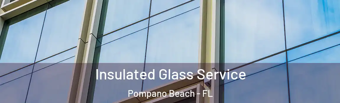  Insulated Glass Service Pompano Beach - FL