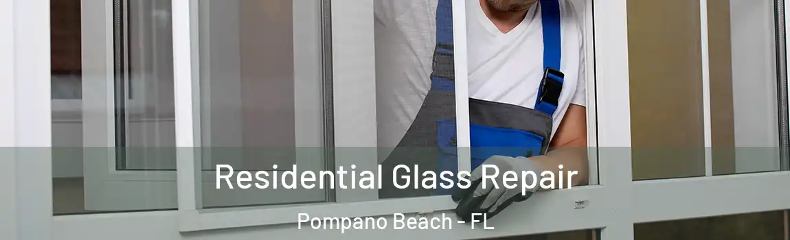 Residential Glass Repair Pompano Beach - FL