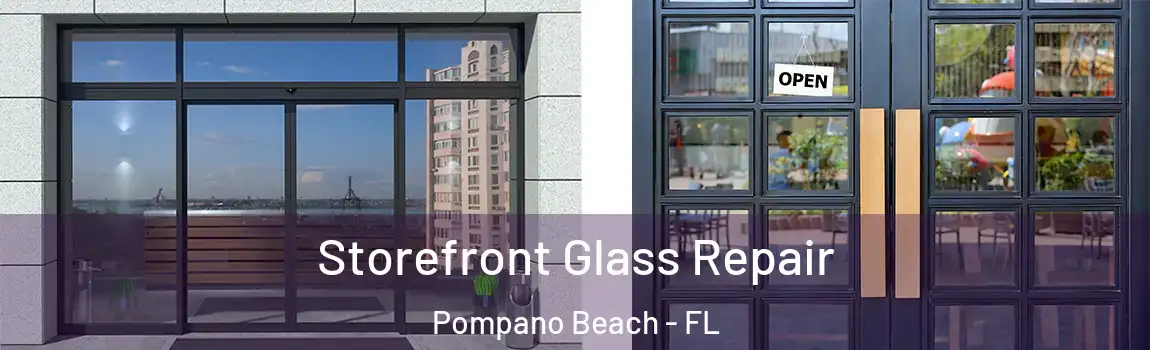Storefront Glass Repair Pompano Beach - FL