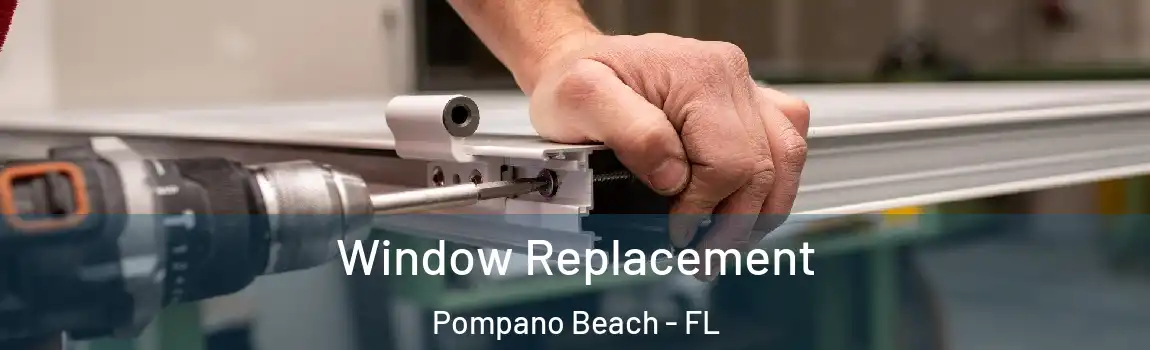 Window Replacement Pompano Beach - FL