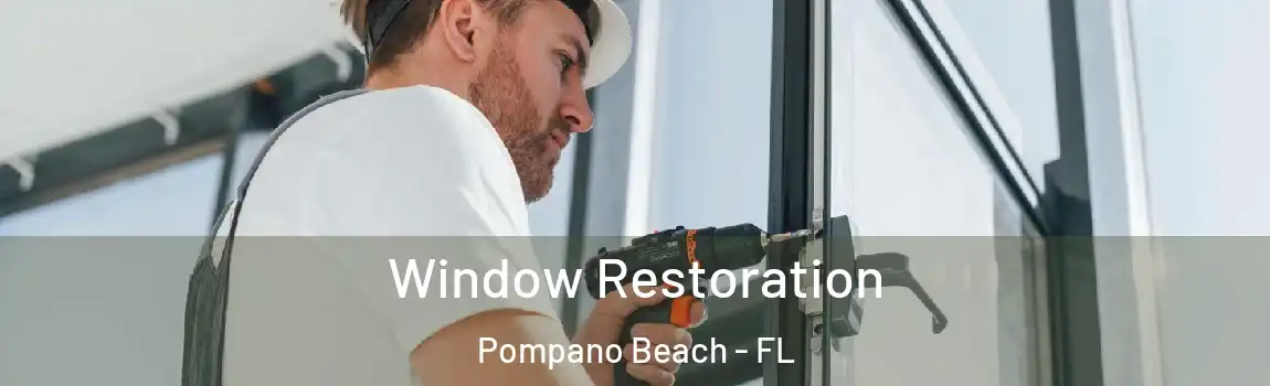  Window Restoration Pompano Beach - FL